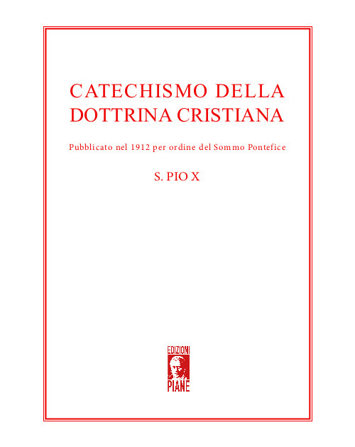 Catechismo della dottrina cristiana. Pubblicato nel 1912 per ordine del sommo pontefice