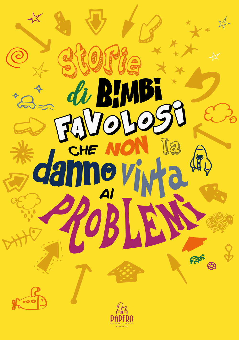 Storie di bimbi favolosi che non la danno vinta ai problemi