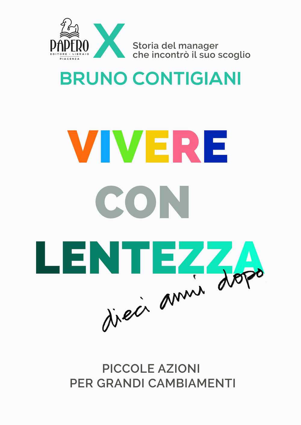 Vivere con lentezza. Dieci anni dopo. Piccole azioni per grandi cambiamenti