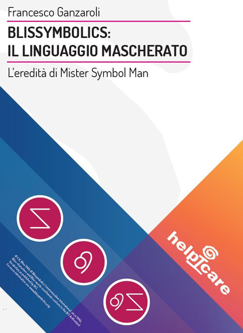 Blissymbolics: il linguaggio mascherato. L'eredità di Mister Symbol Man