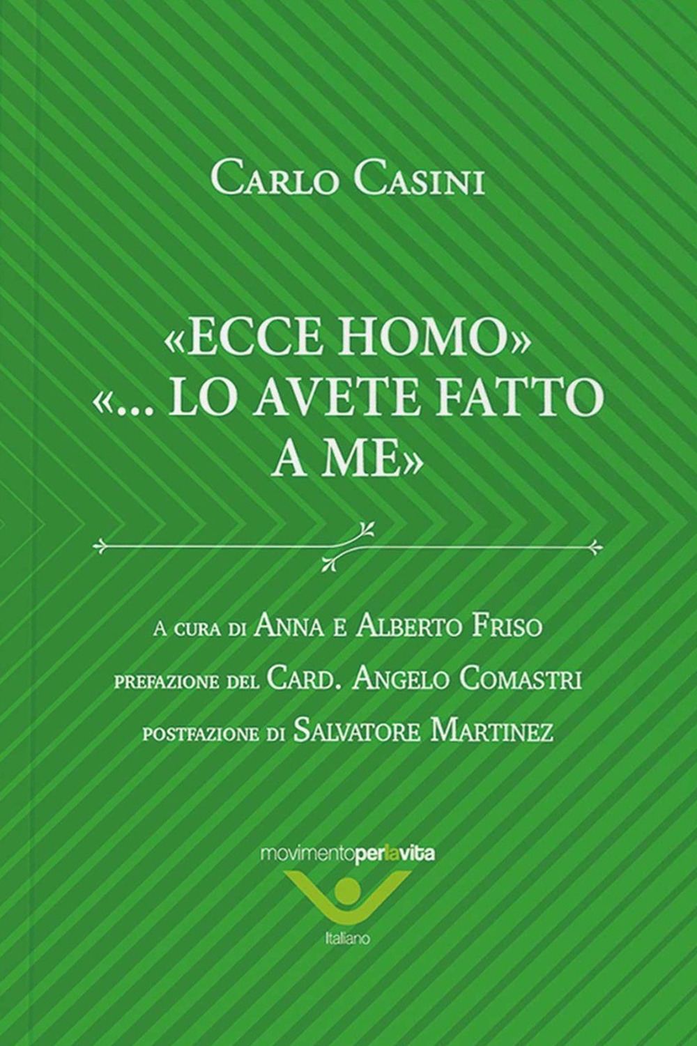 Ecce homo …lo avete fatto a me