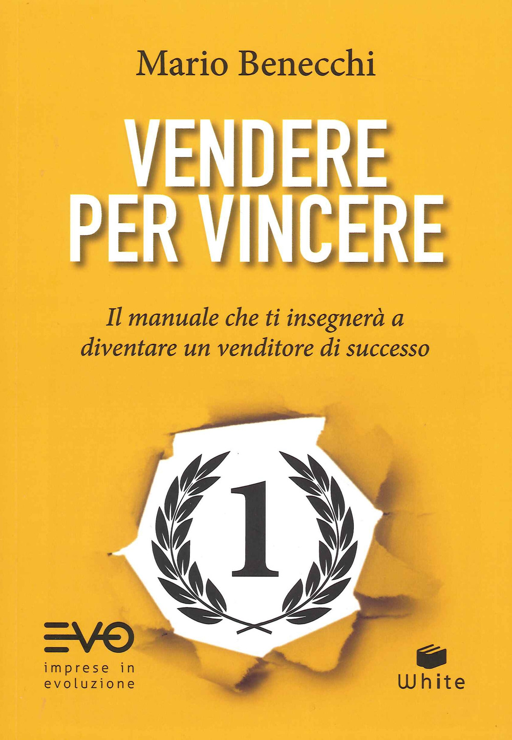 Vendere per vincere. Il manuale che ti insegnerà a diventare un venditore di successo