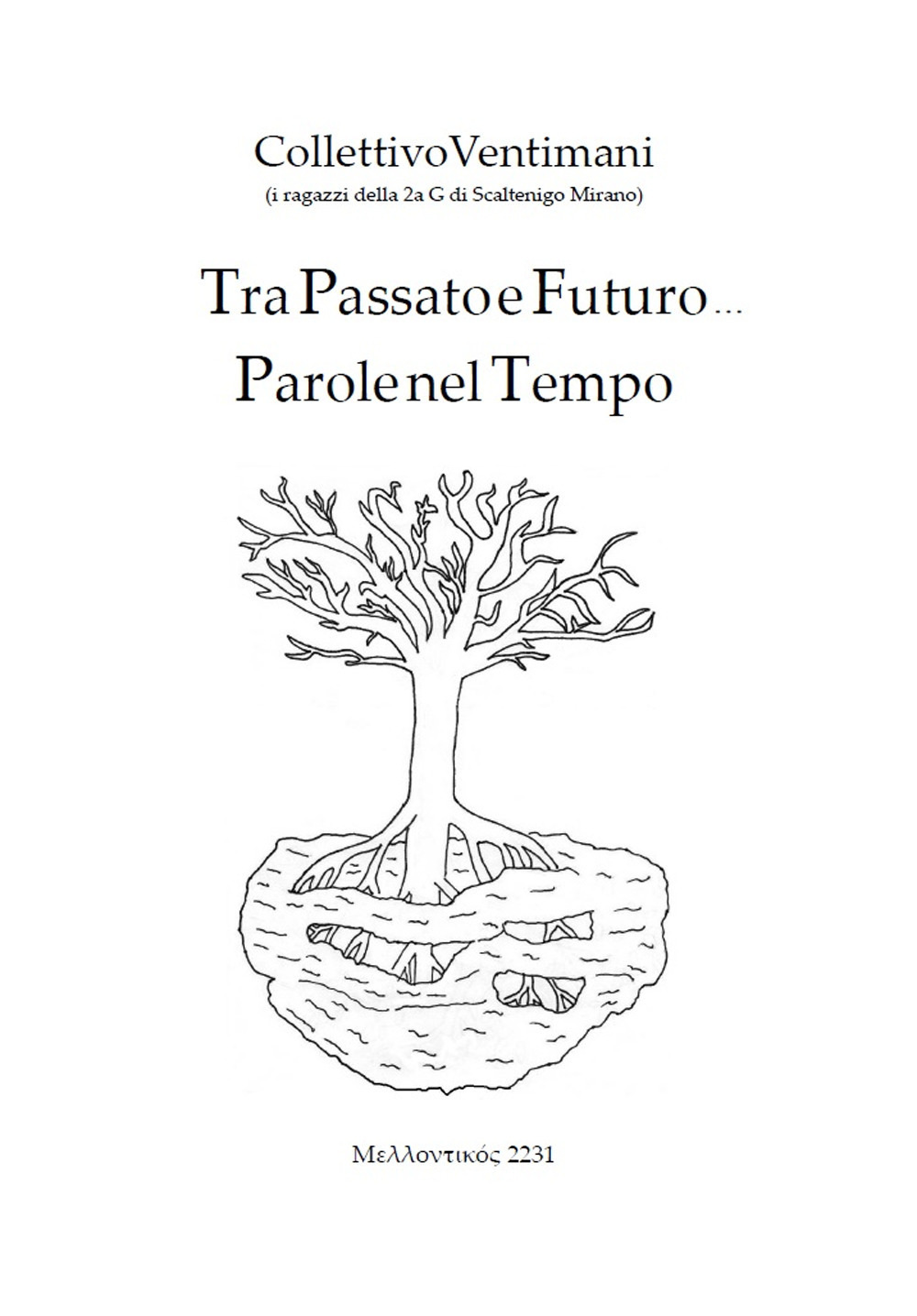 Tra passato e futuro, Parole nel tempo. Mehllontikós Anno 2231