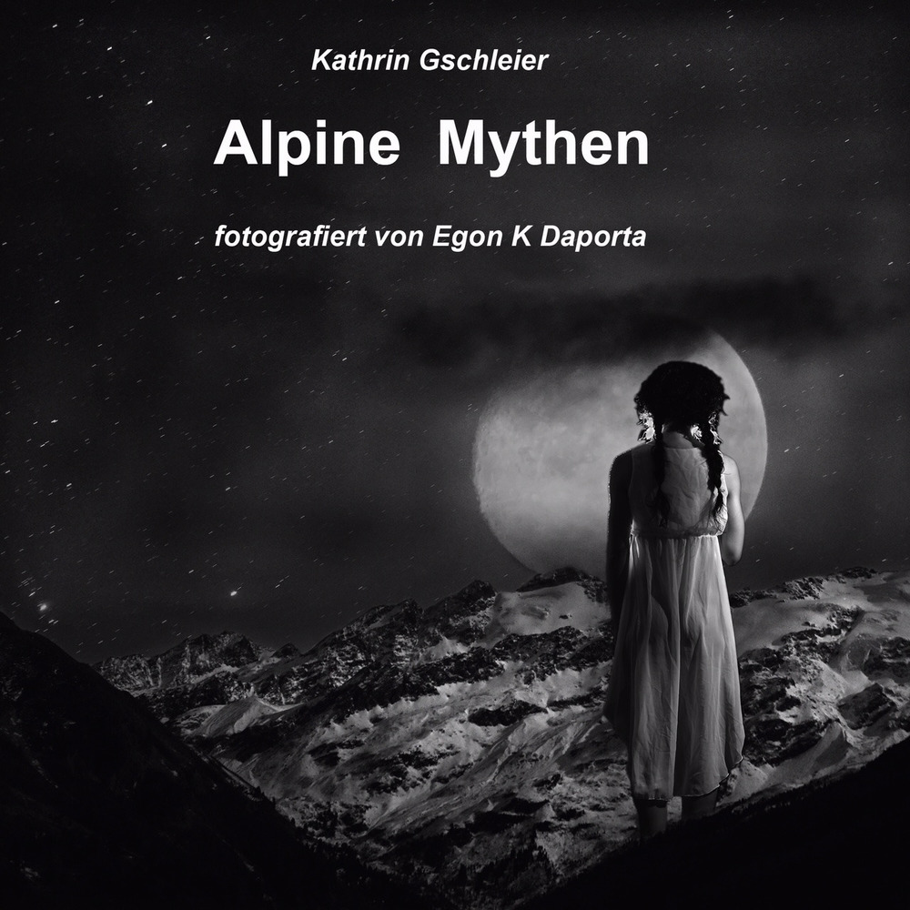 Alpine Mythen. Mensch und Natur im Alpenraum