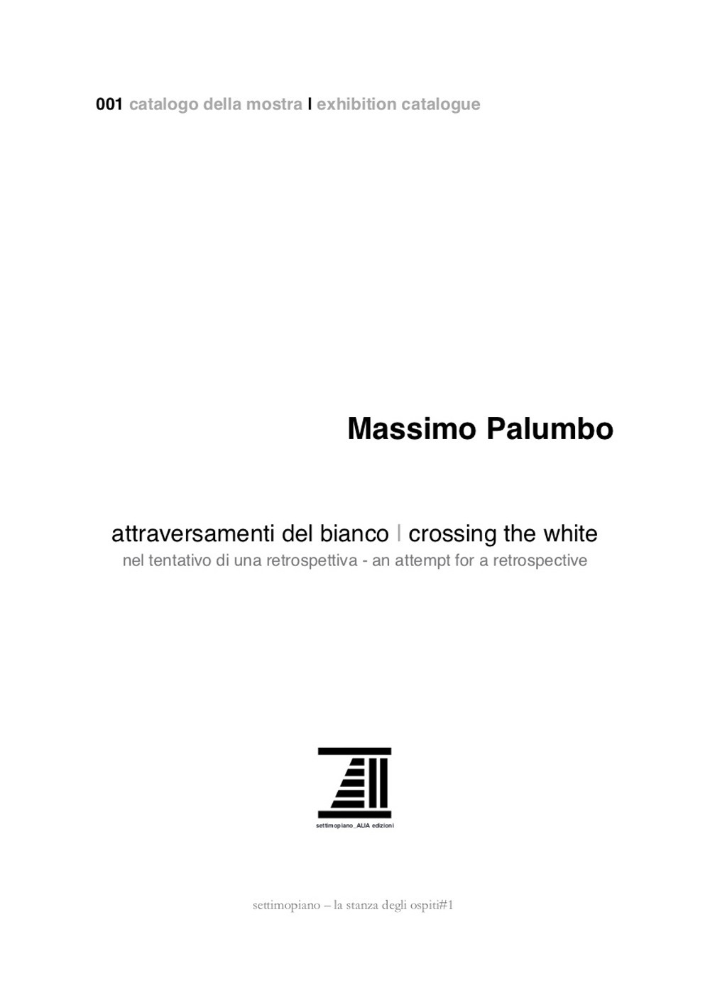 Massimo Palumbo. Attraversamenti del bianco. Nel tentativo di una retrospettiva-Crossing the White. An attempt for a retrospective