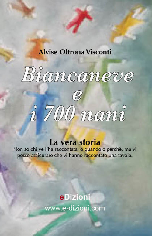 Biancaneve e i 700 nani. La vera storia