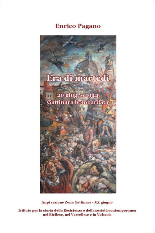 Era di martedì. 20 giugno 1944. Gattinara bombardata