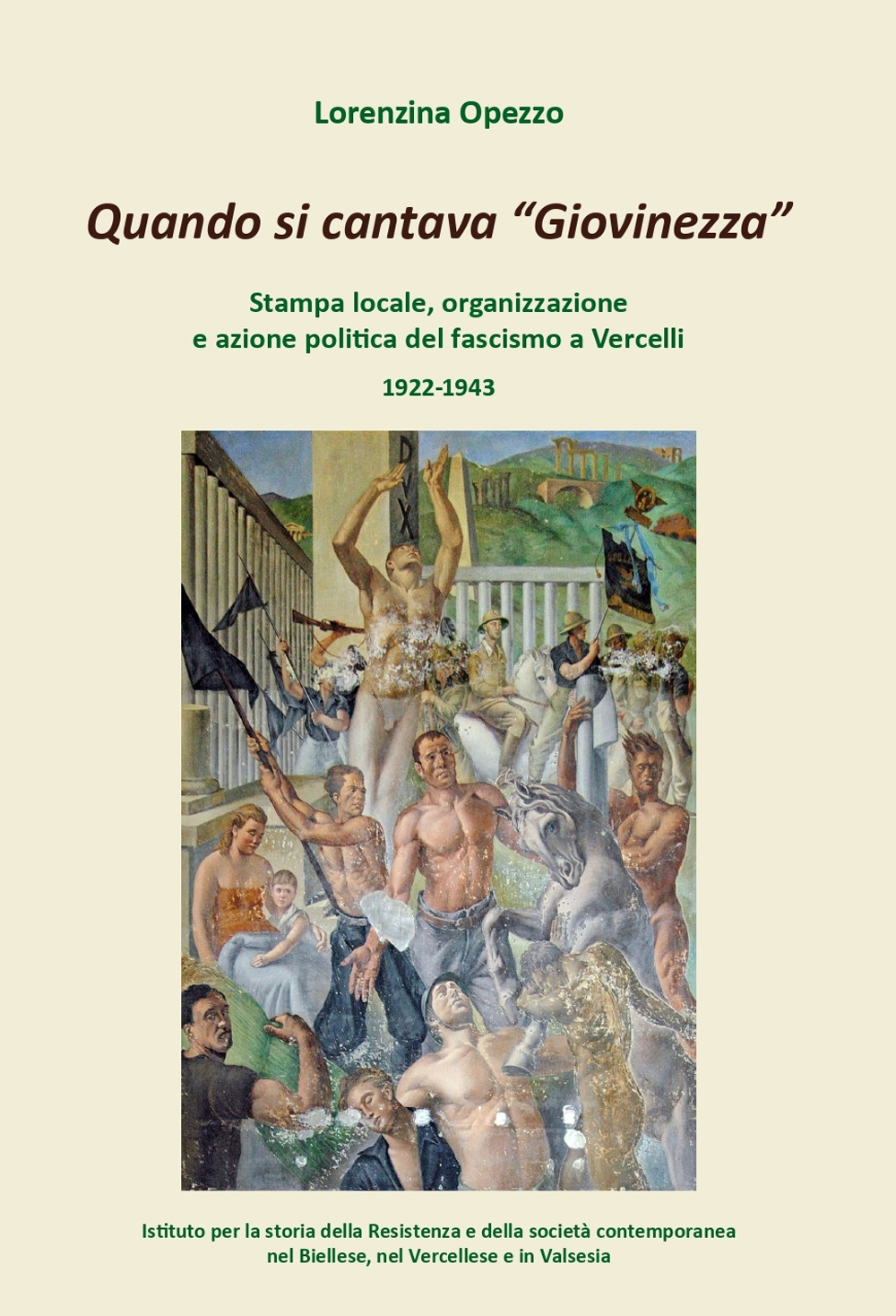 Quando si cantava «Giovinezza». Stampa locale, organizzazione e azione politica del fascismo a Vercelli. 1922-1943