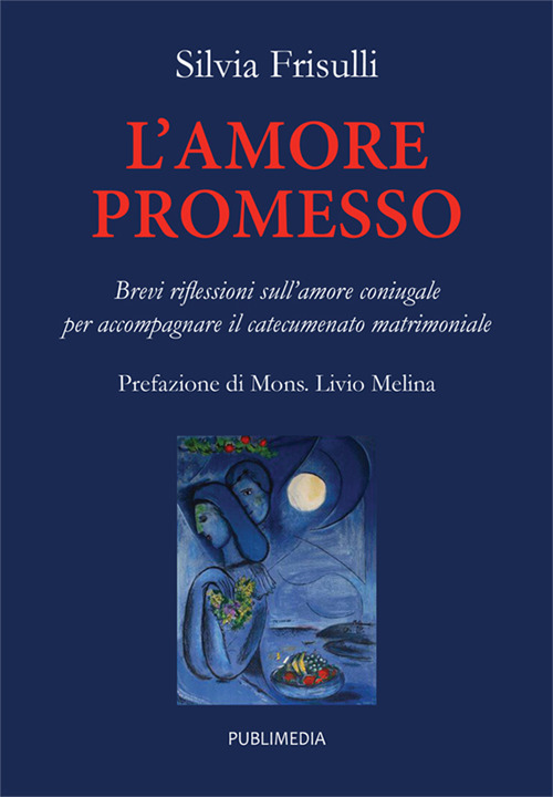 L'amore promesso. Brevi riflessioni sull’amore coniugale per accompagnare il catecumenato matrimoniale