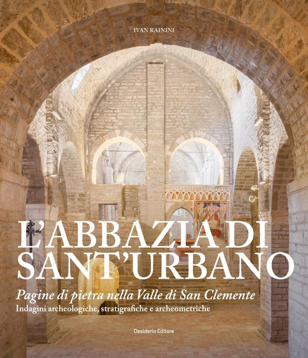 L'abbazia di Sant'Urbano. Pagine di pietra nella Valle di San Clemente