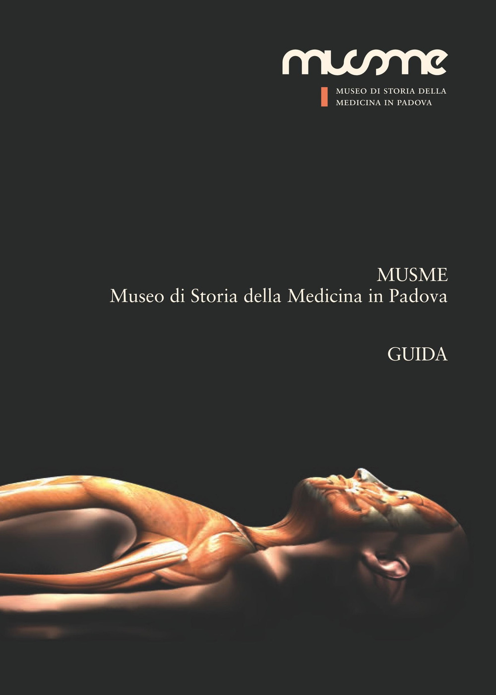MUSME. Museo di storia della medicina in Padova. Guida