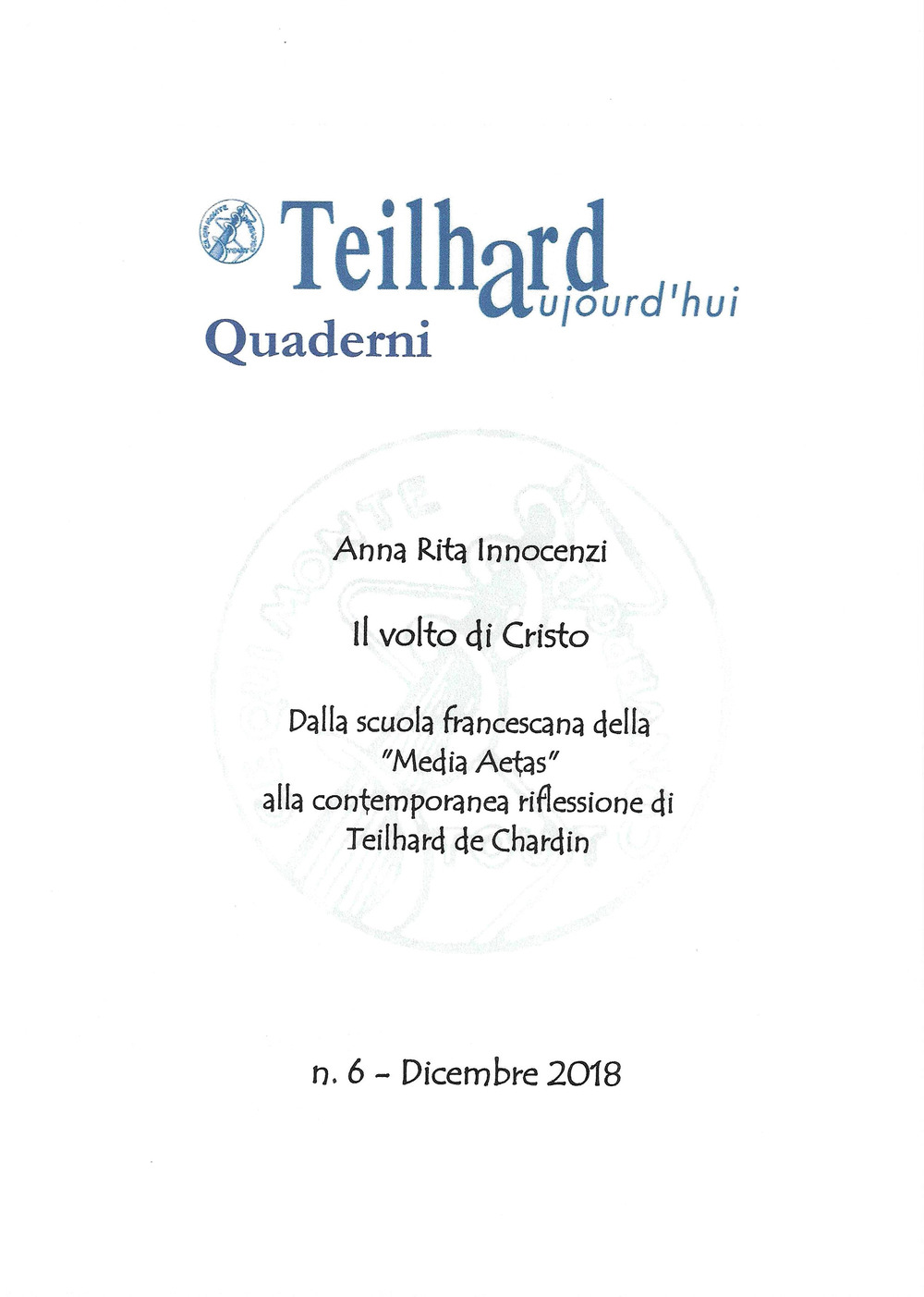 Il volto di Cristo. Dalla scuola francescana della «Media Aetas» alla contemporanea riflessione di T. de Chardin. Vol. 6: Teilhard aujourd'ui. Quaderno