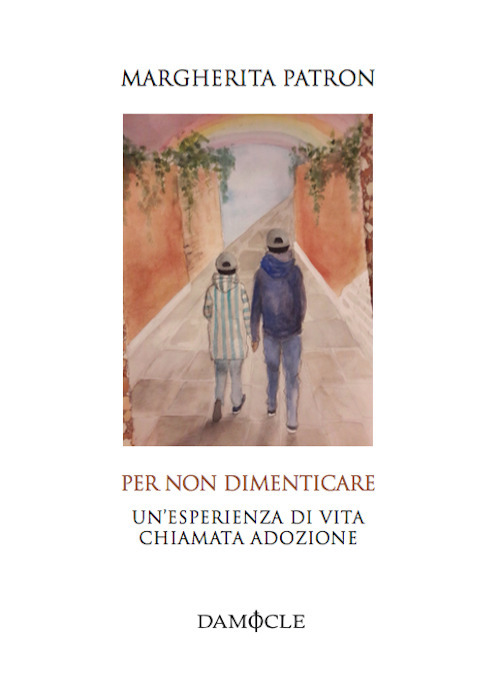 Per non dimenticare. Un'esperienza di vita chiamata adozione