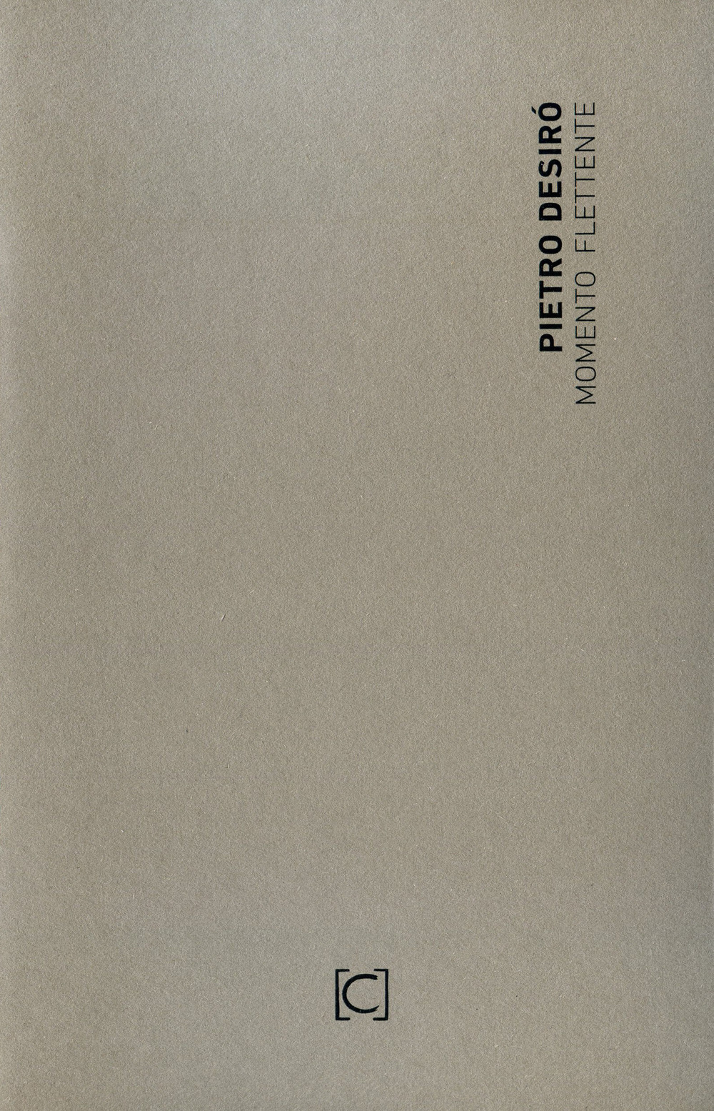 Momento flettente. Catalogo della mostra personale di Pietro Desirò (Firenze, 9 marzo-21 aprile 2018)