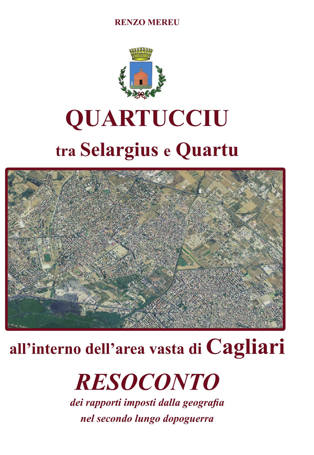 Quartucciu tra Selargius e Quartu, all'interno dell'area vasta di Cagliari. Resoconto dei rapporti imposti dalla geografia, nel secondo lungo dopoguerra