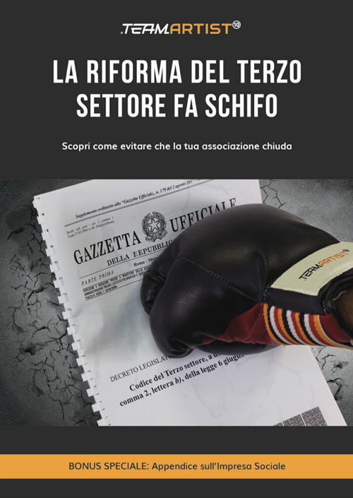 La riforma del terzo settore fa schifo. Scopri come evitare che la tua associazione chiusa