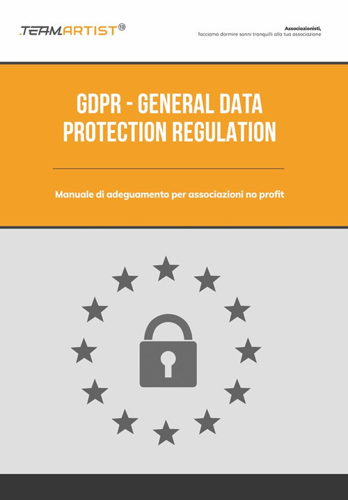 GDPR. General data protection regulation. Manuale di adeguamento per associazioni no profit