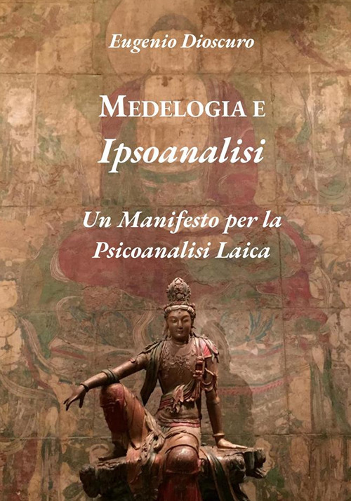 Medelogia e ipsoanalisi. Un manifesto per la psicoanalisi laica