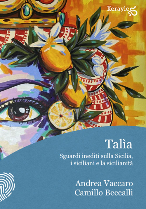 Talìa. Sguardi inediti sulla Sicilia, i siciliani e la sicilianità