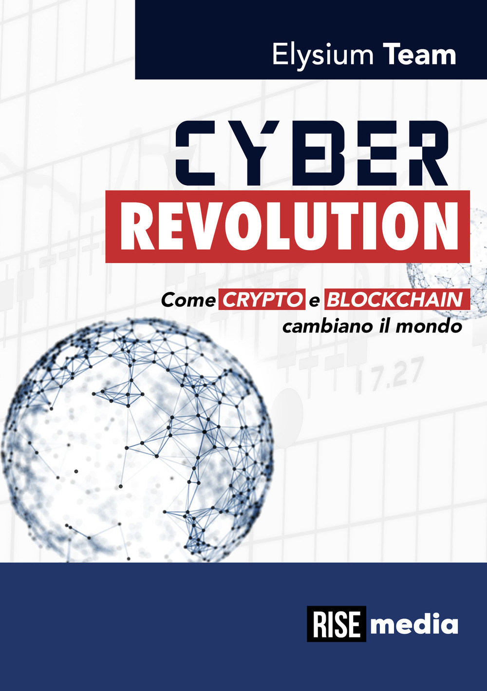 Cyber revolution. Come Crypto e Blockchain cambiano il mondo