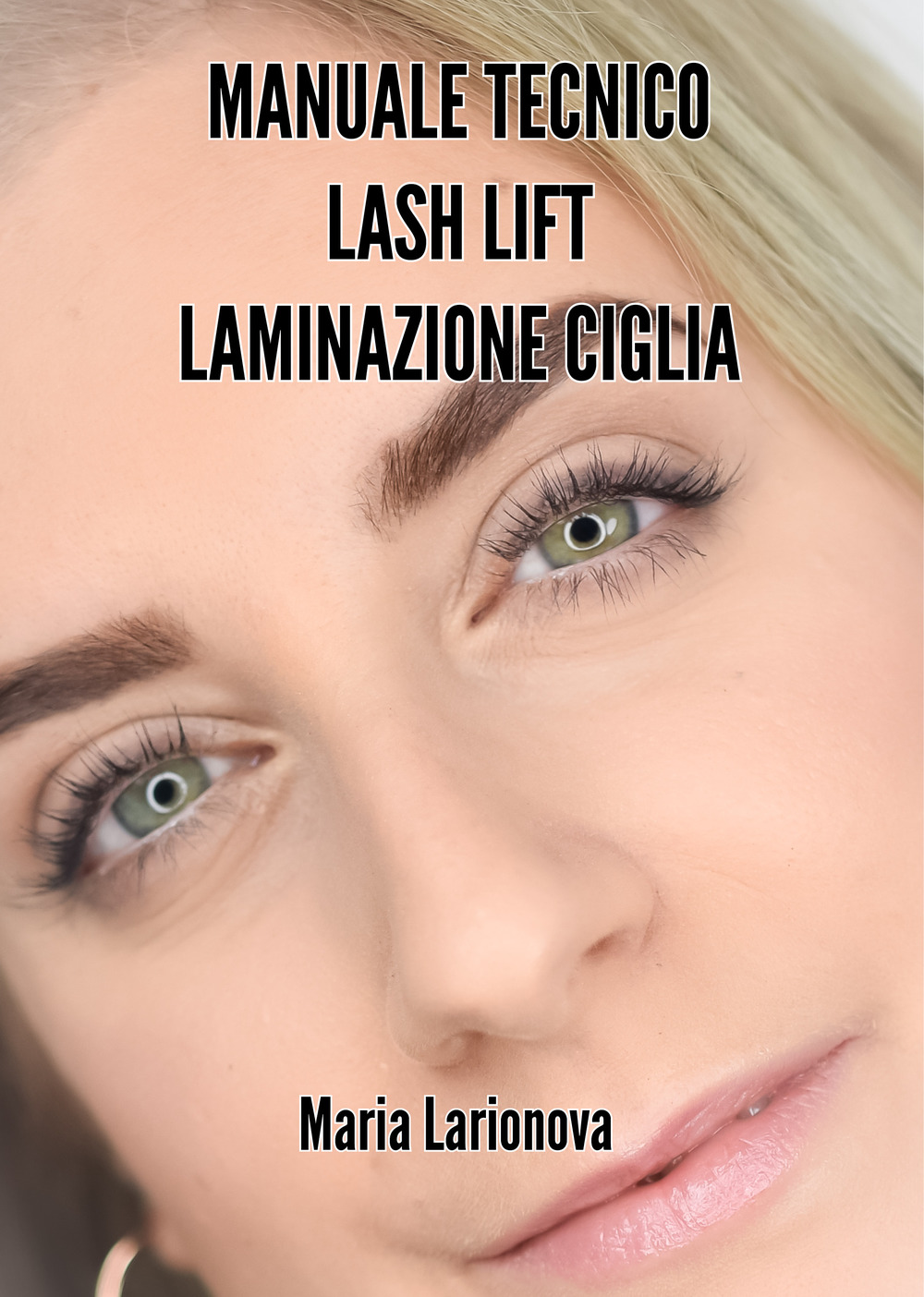 Manuale tecnico Lash Lift laminazione ciglia. Manuale passo passo per imparare il trattamento di laminazione ciglia