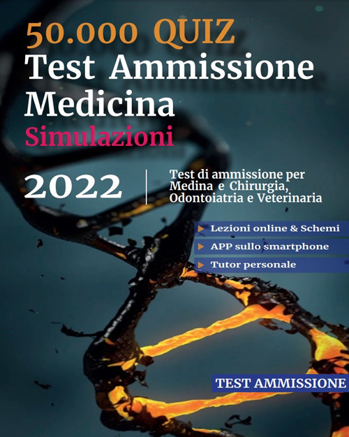 50.000 quiz. Test ammissione medicina. Simulazioni 2022. Test di ammissione per medicina e chirurgia, odontoiatria e veterinaria