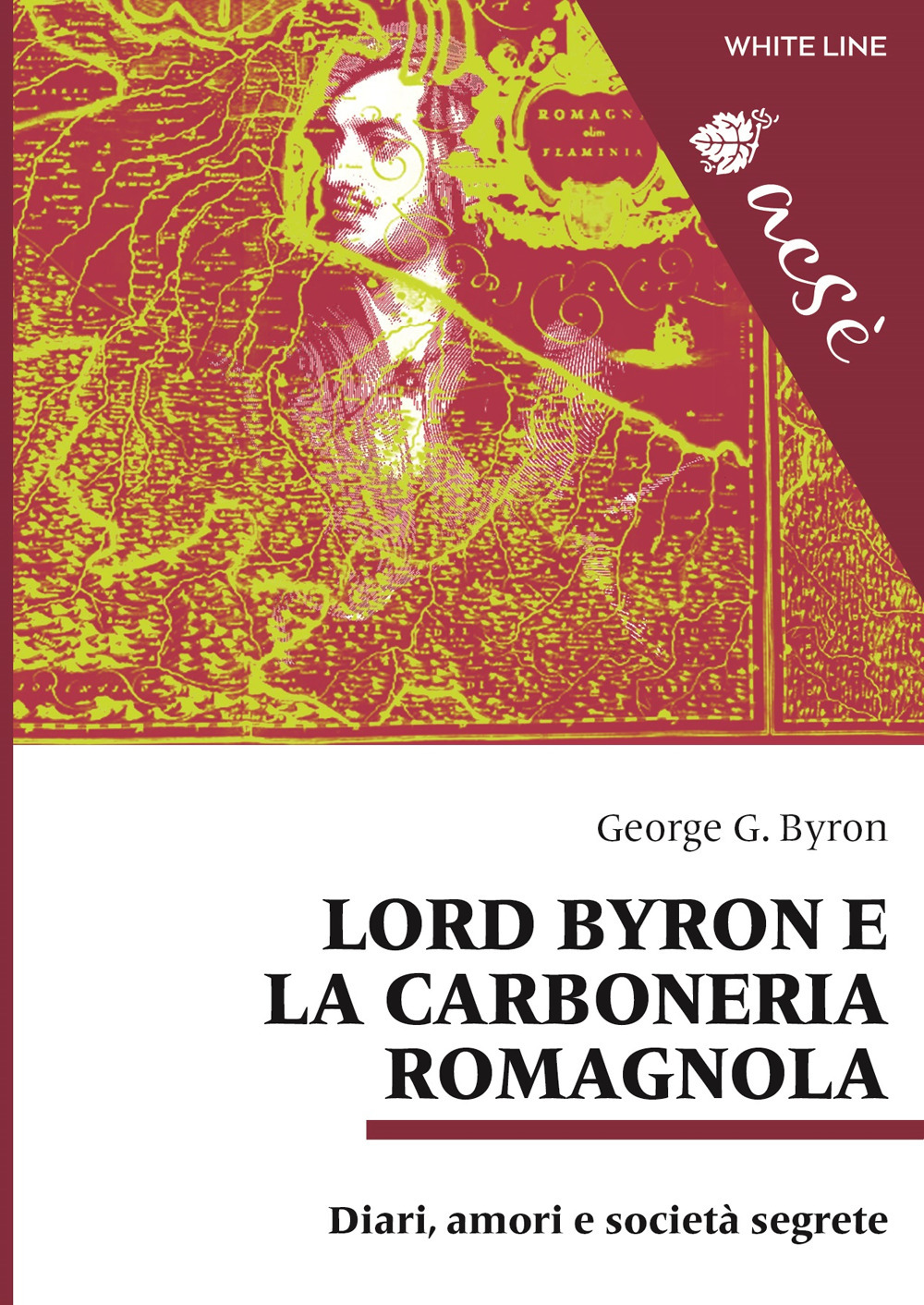 Lord Byron e la carboneria romagnola. Diari, amori e società segrete