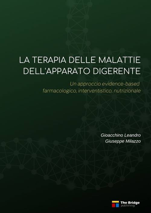 La terapia delle malattie dell’apparato digerente. Un approccio evidence-based farmacologico, interventistico, nutrizionale