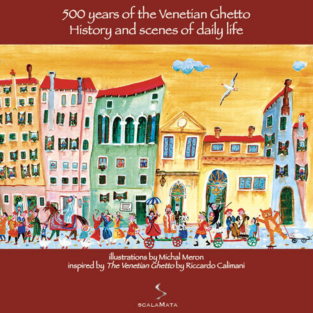 500 years of the venetian ghetto. History and scenes of daily life