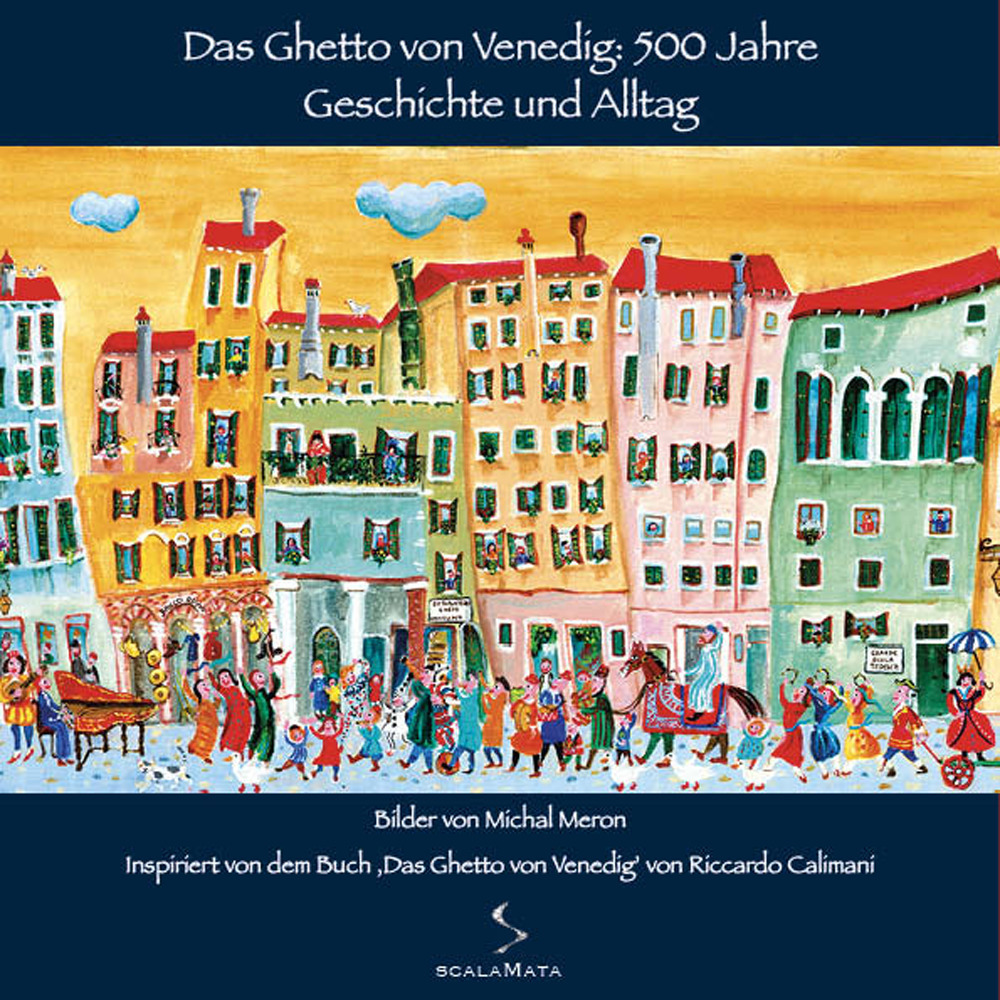 Das ghetto von Venedig: 500 Jahre. Geschichte und alltag