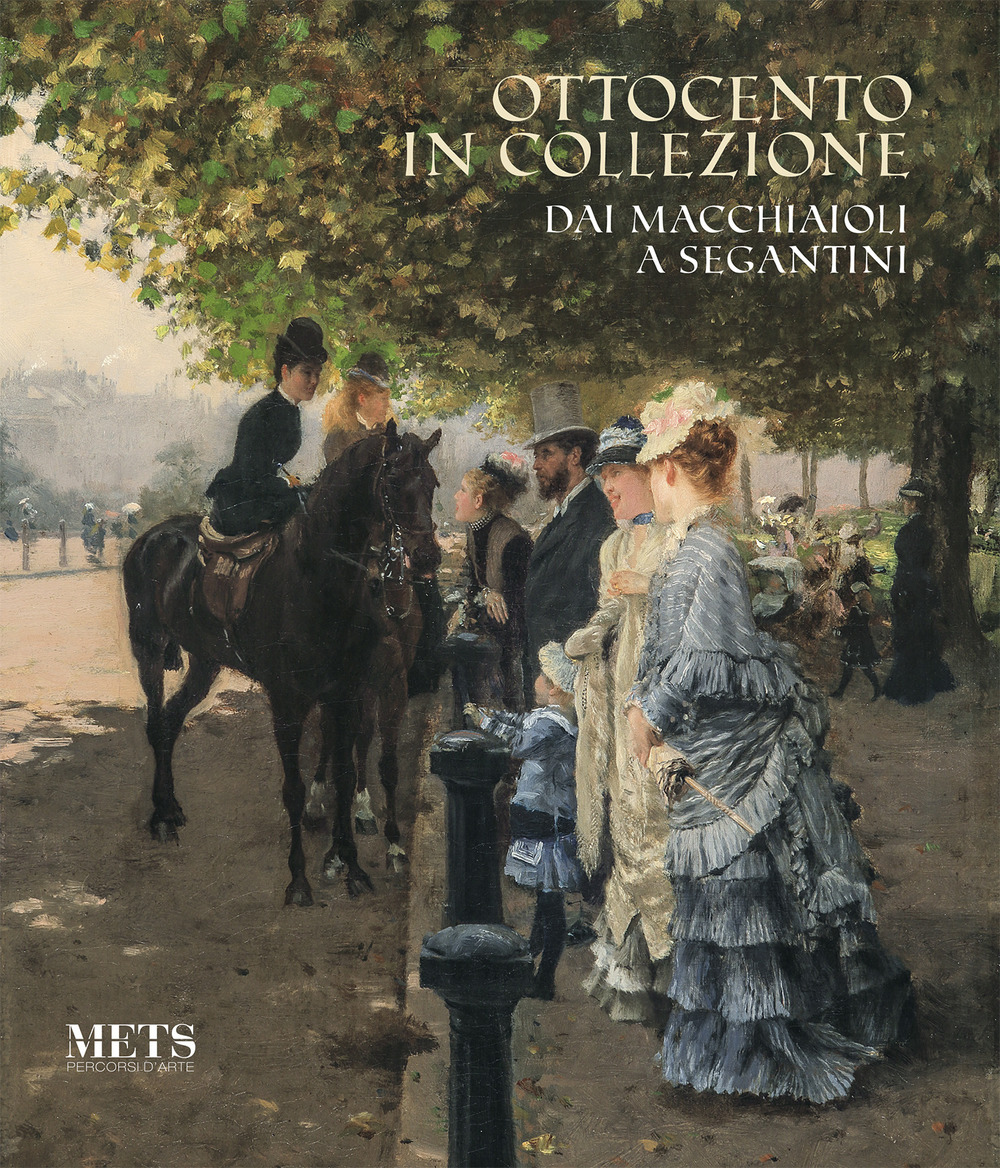 Ottocento in collezione. Dai Macchiaioli a Segantini. Catalogo della mostra (Novara, 20 ottobre 2018-24 febbraio 2019)