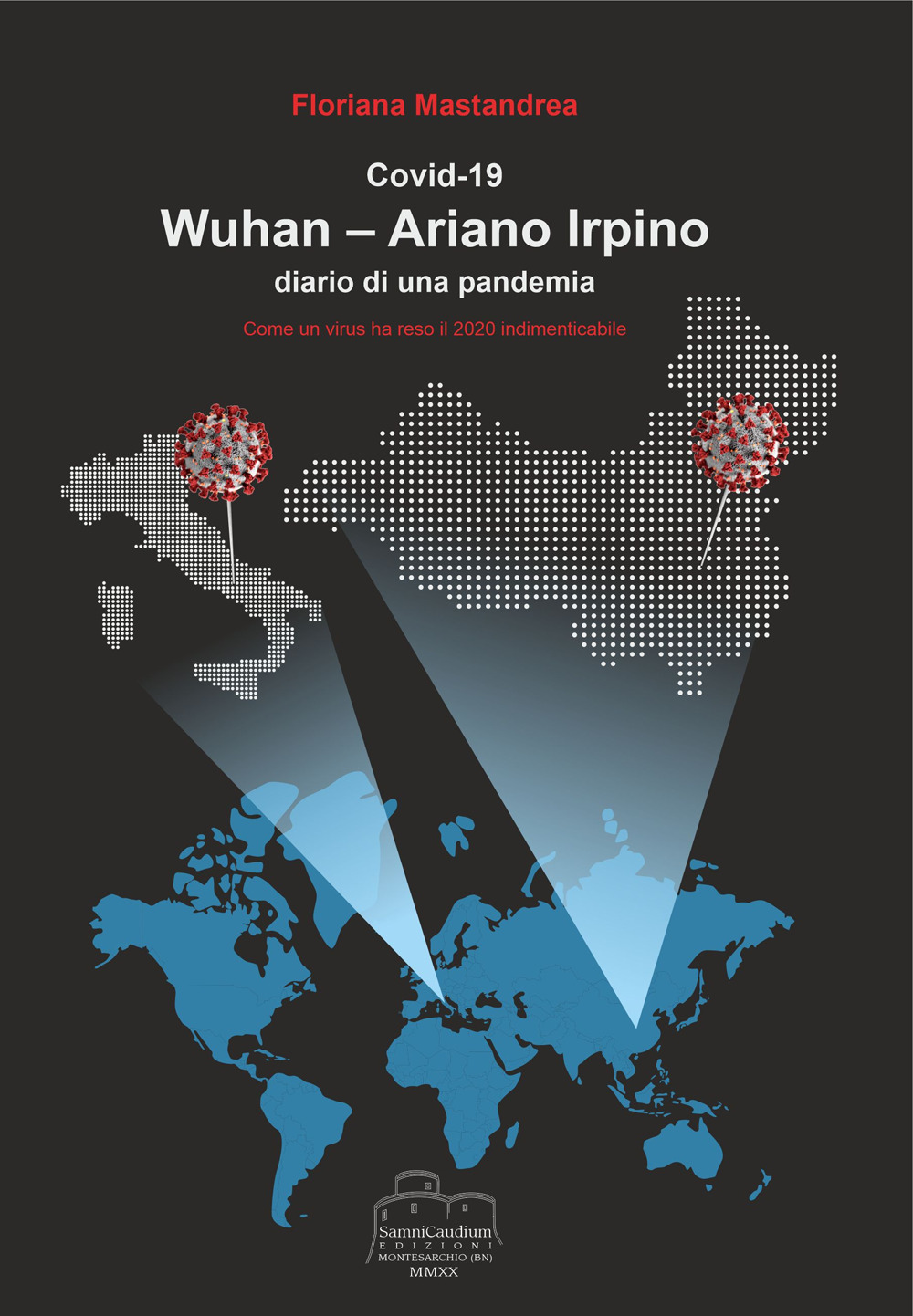 Covid 19 Wuhan-Ariano Irpino. Come un virus ha reso il 2020 indimenticabile