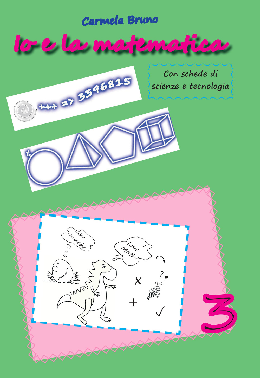 Io e la matematica. Con schede di scienze e tecnologia. Vol. 3