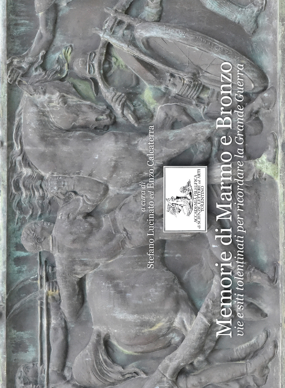 Memorie di marmo e bronzo. Vie e siti tolentinati per ricordare la Grande guerra