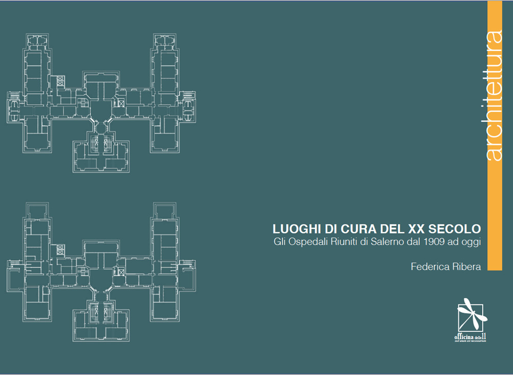 Luoghi di cura del XX secolo. Gli Ospedali Riuniti di Salerno dal 1909 ad oggi