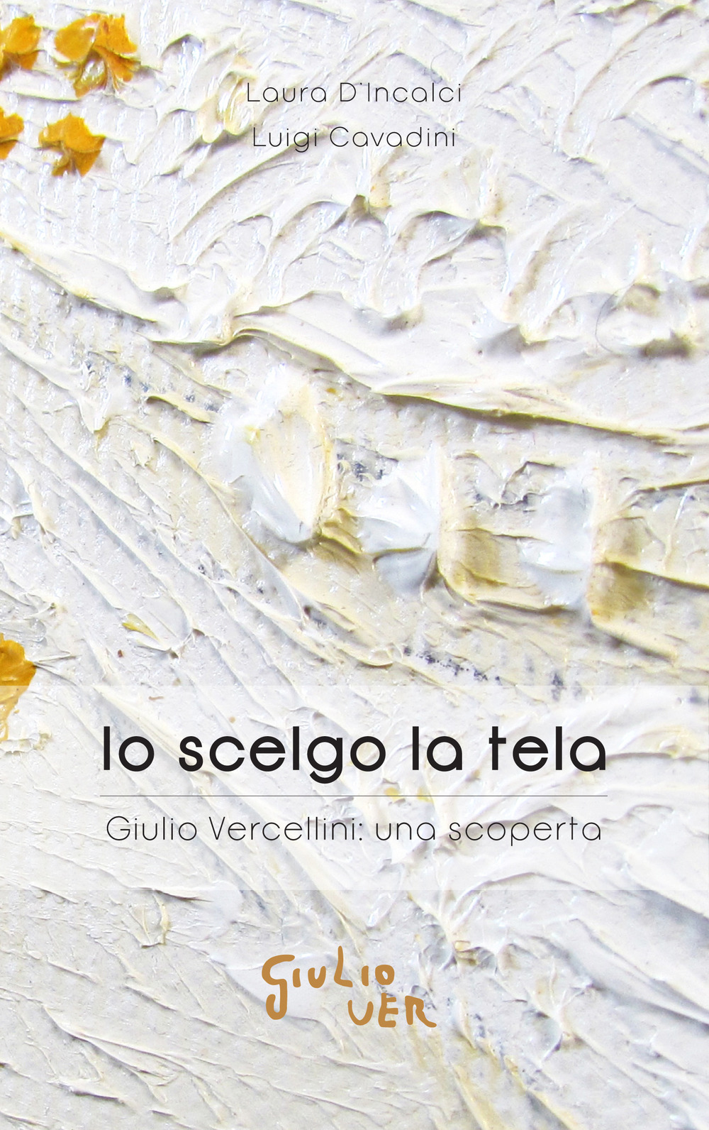 Io scelgo la tela. Giulio Vercellini: una scoperta