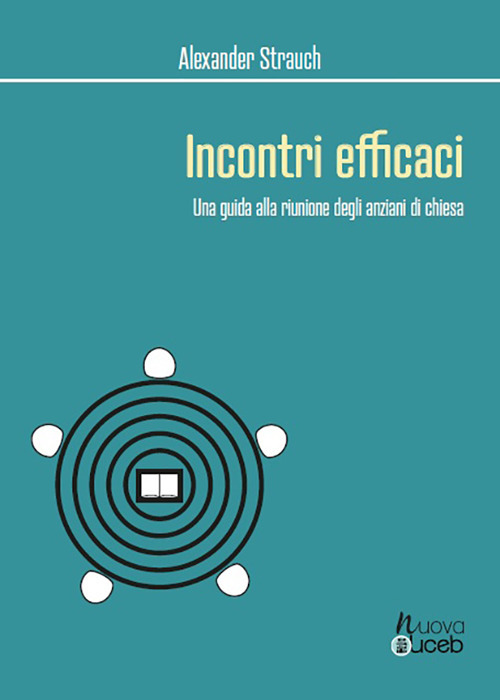 Incontri efficaci. Una guida alla riunione degli anziani di chiesa