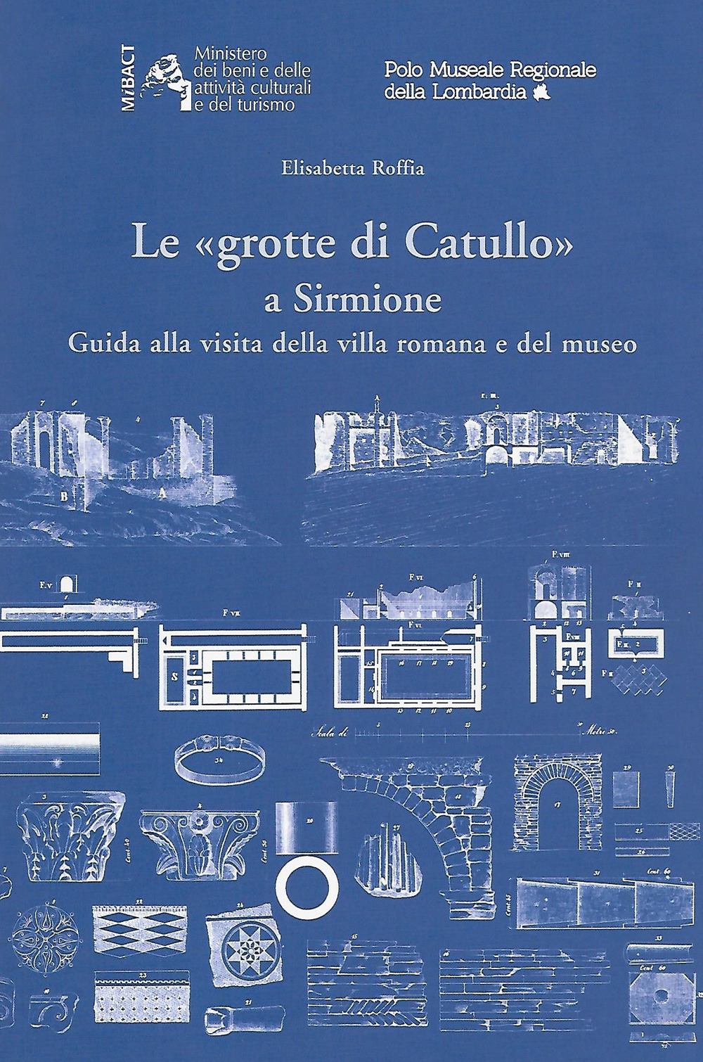 Le «Grotte di Catullo» a Sirmione. Guida alla visita della villa romana e del museo