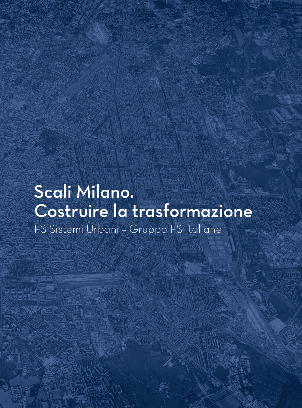 Scali Milano. Costruire la trasformazione