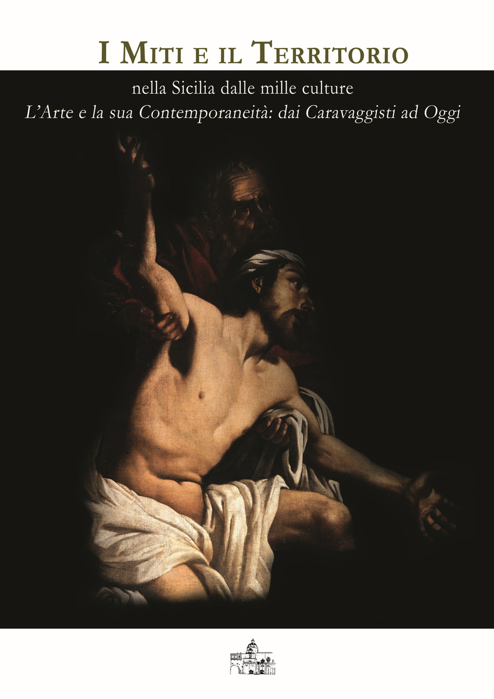 I miti e il territorio nella Sicilia dalle mille culture. L'arte e la sua contemporaneità: dai caravaggisti ad oggi