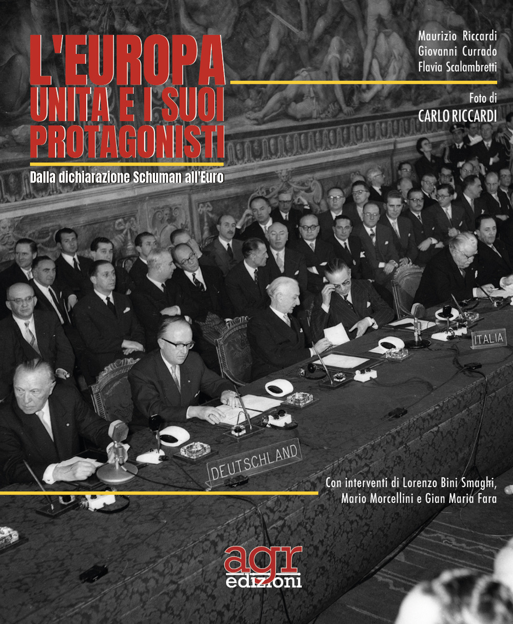 L'Europa Unita e i suoi protagonisti. Dalla dichiarazione Schuman all'Euro