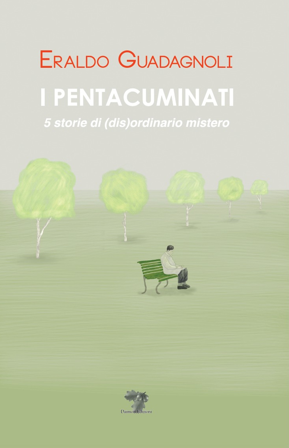 I pentacuminati. 5 storie di (dis)ordinario mistero