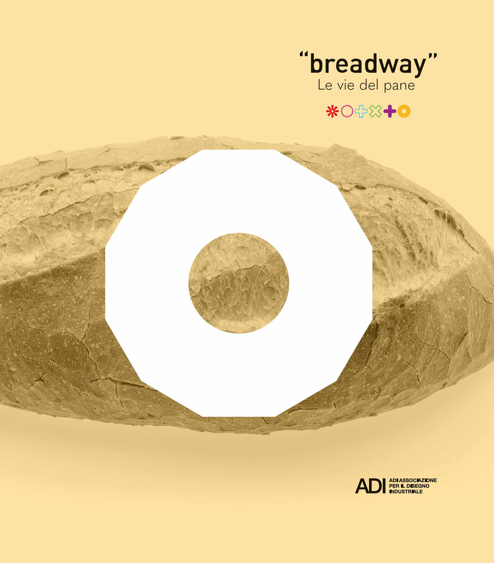 Breadway. Le vie del pane. Catalogo della mostra (Matera, 7-9 giugno 2019). Ediz. italiana e inglese