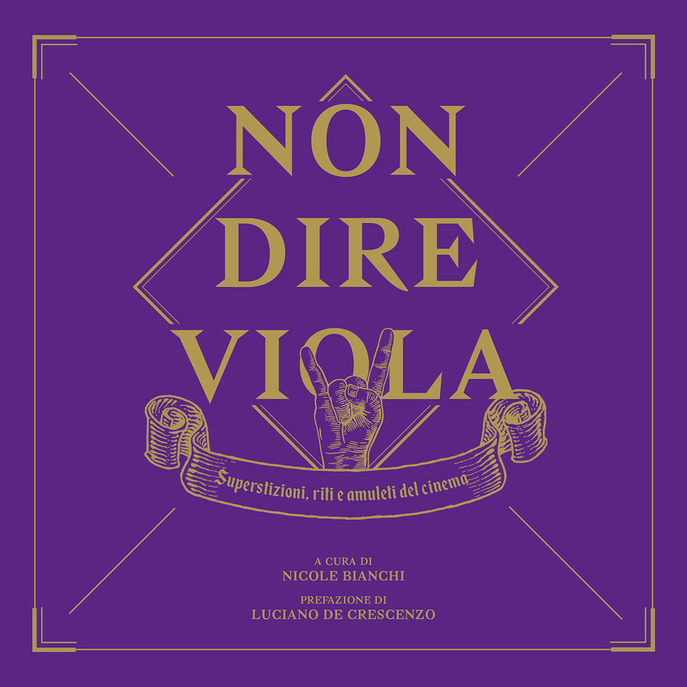 Non dire viola. Superstizioni, riti e amuleti del cinema