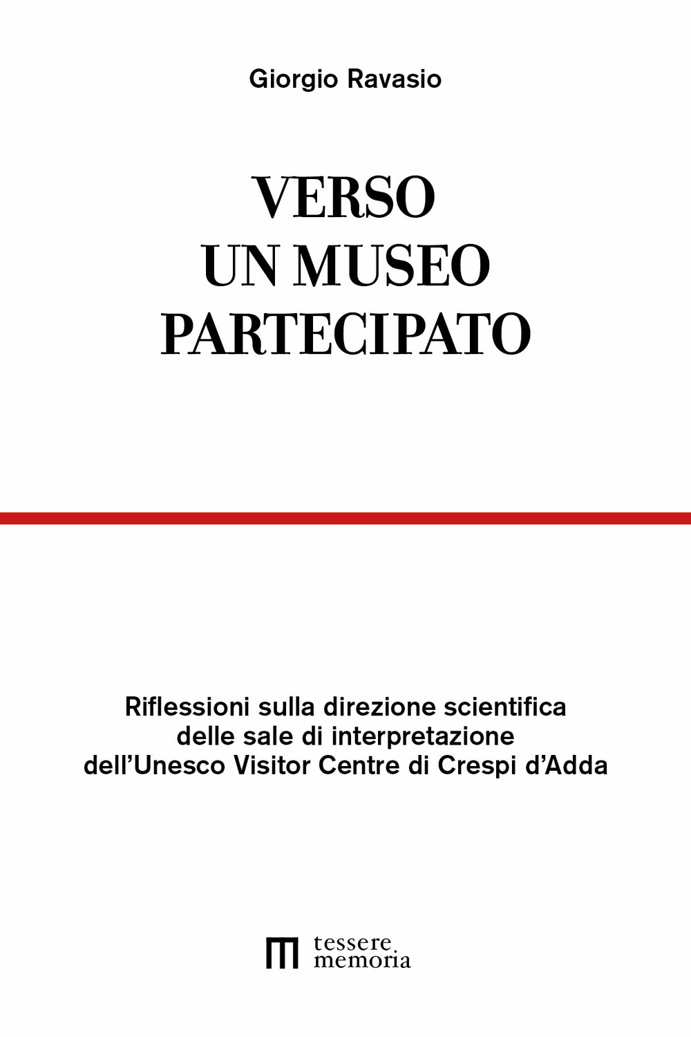 Verso un museo partecipato. Riflessioni sulla direzione scientifica delle sale di interpretazione dell’Unesco Visitor Centre di Crespi d’Adda