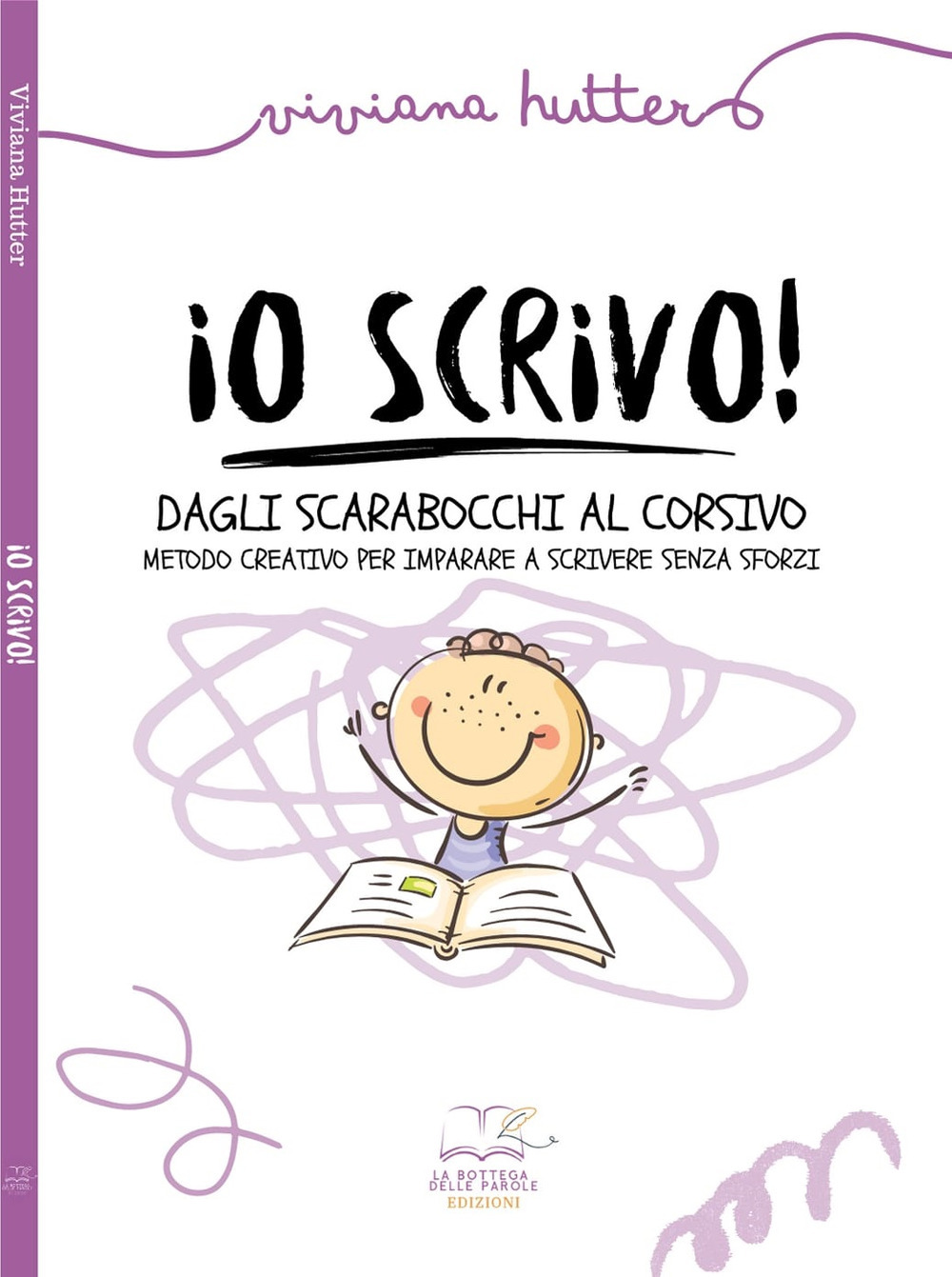 Io scrivo! Dagli scarabocchi al corsivo metodo creativo per imparare a scrivere senza sforzi