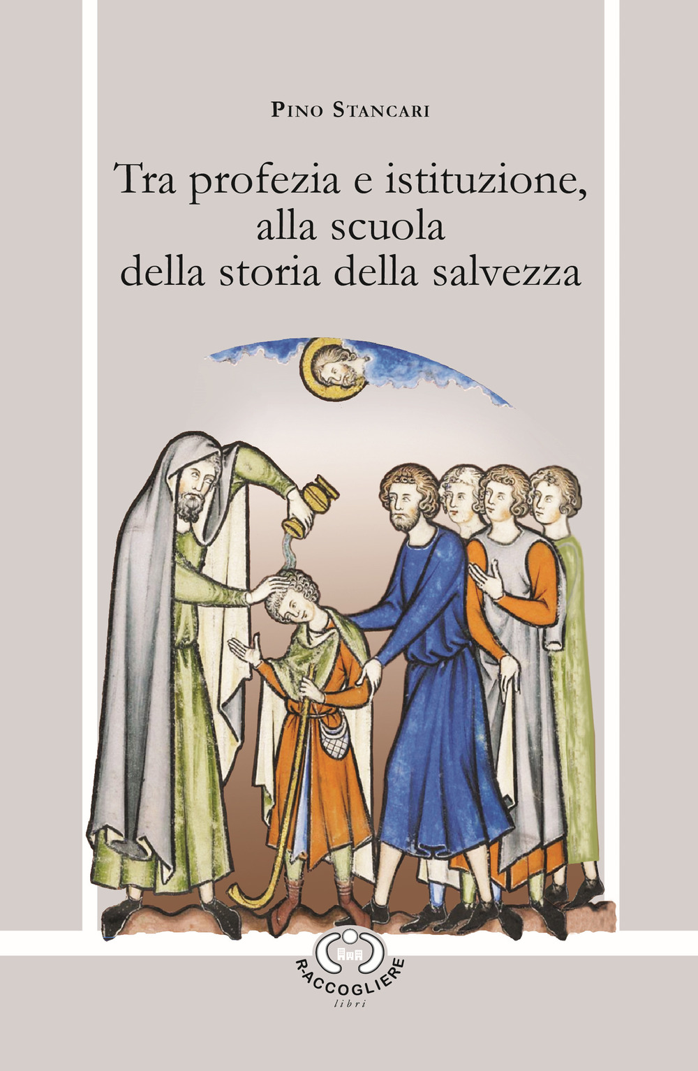 Tra profezia e istituzione, alla scuola della storia della salvezza. Lettura spirituale dei Libri di Samuele