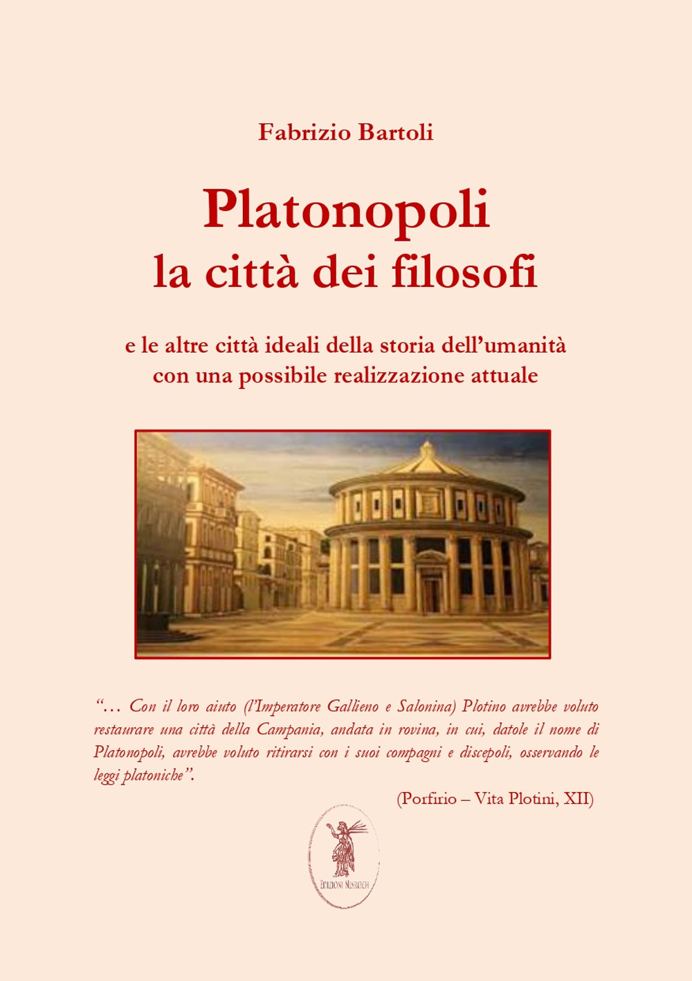 Platonopoli. La città dei filosofi e le altre città ideali della storia dell'umanità con una possibile realizzazione attuale