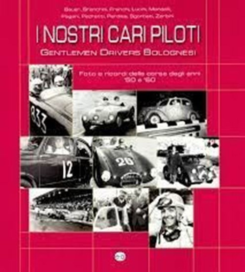 I nostri cari piloti. Gentlemen drivers bolognesi