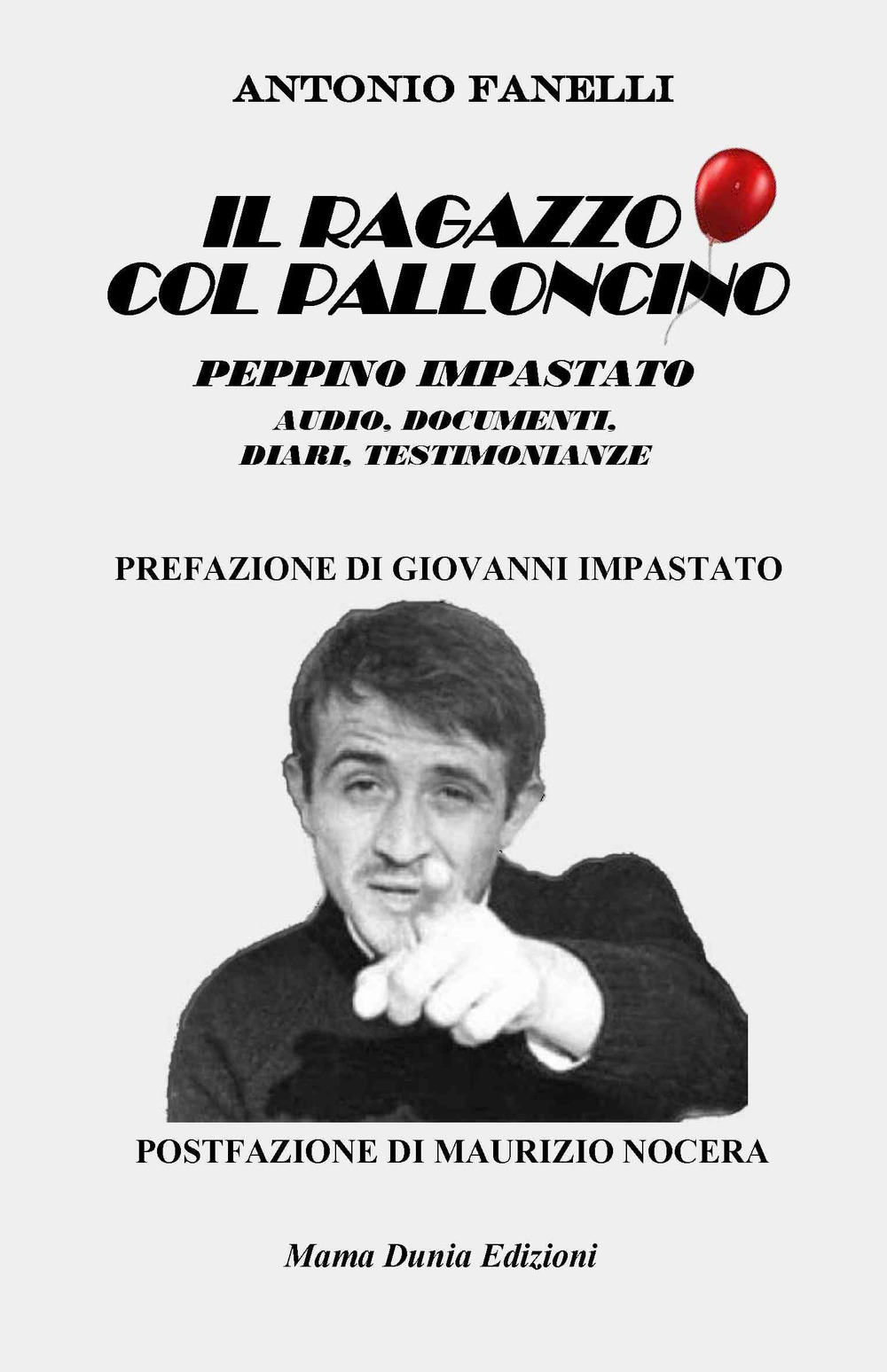 Il ragazzo col palloncino. Peppino Impastato. Audio, documenti, diari, testimonianze